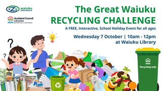 The Great Waiuku Recycling Challenge | October 7 (School Holiday Activity)